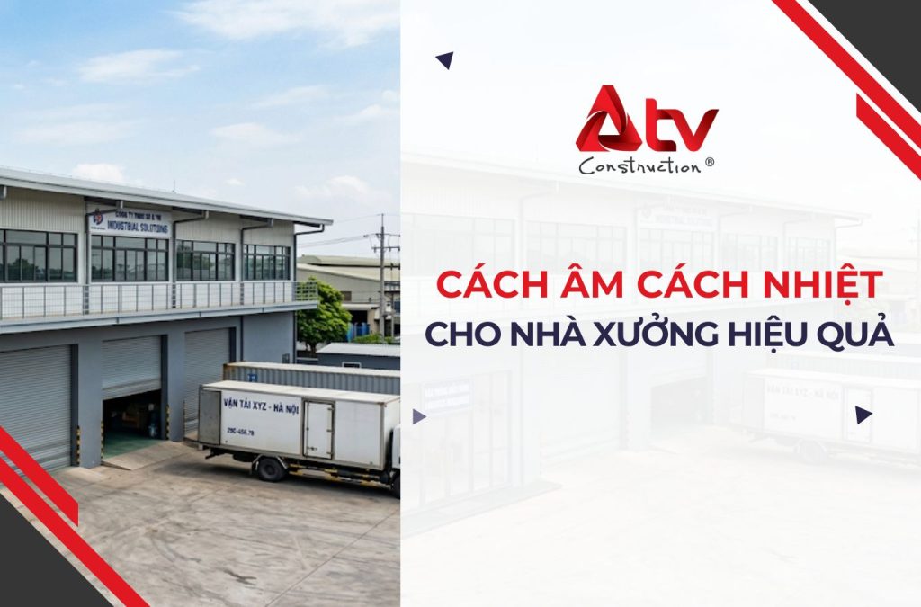 Bí quyết cách âm cách nhiệt cho nhà xưởng 2026