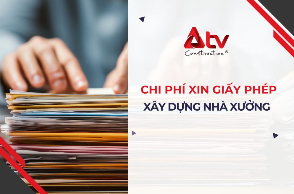 Chi Phí Xin Giấy Phép Xây Dựng Nhà Xưởng là bao nhiêu ?