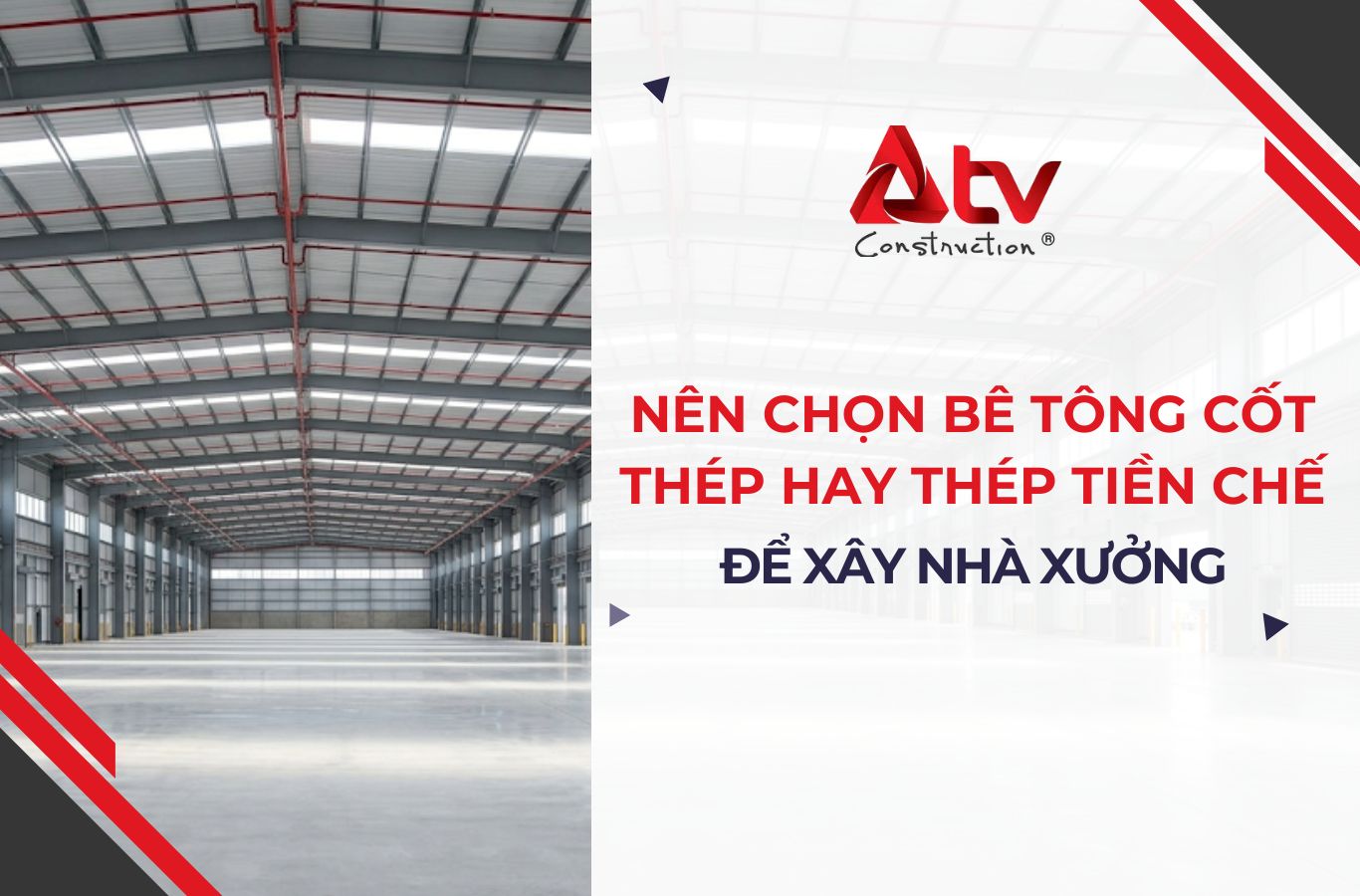 Nên chọn bê tông cốt thép hay thép tiền chế để xây nhà xưởng?