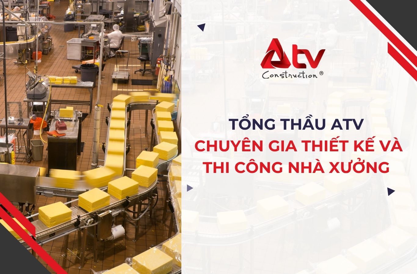 Tổng thầu ATV – Chuyên gia thiết kế và thi công nhà xưởng