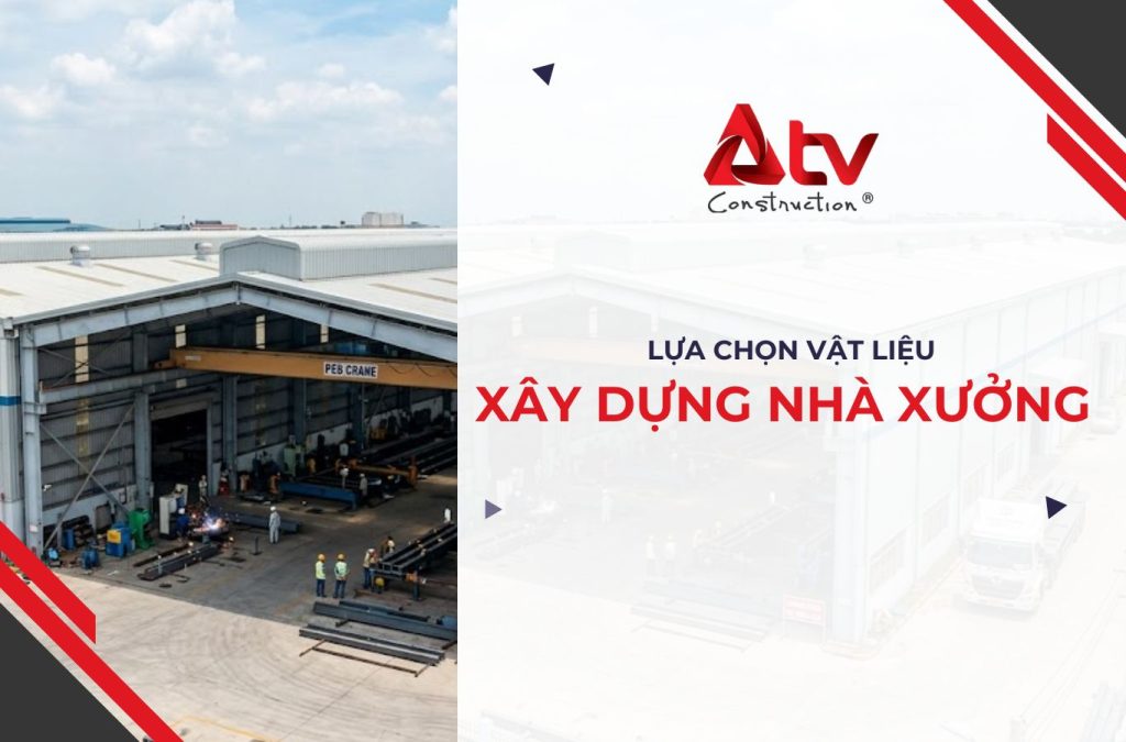Cách lựa chọn vật liệu xây dựng nhà xưởng tiết kiệm