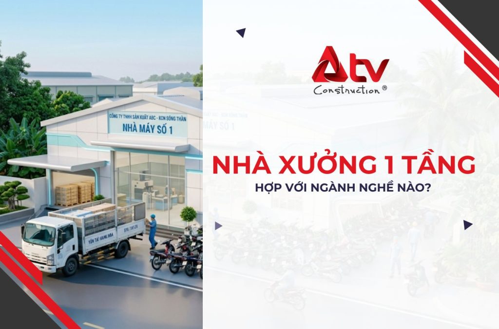 Nhà xưởng 1 tầng hợp với ngành nghề nào và vì sao?