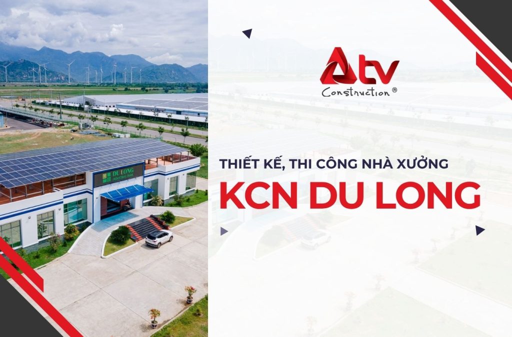 Vì sao nên đầu tư thiết kế, thi công nhà xưởng KCN Du Long?