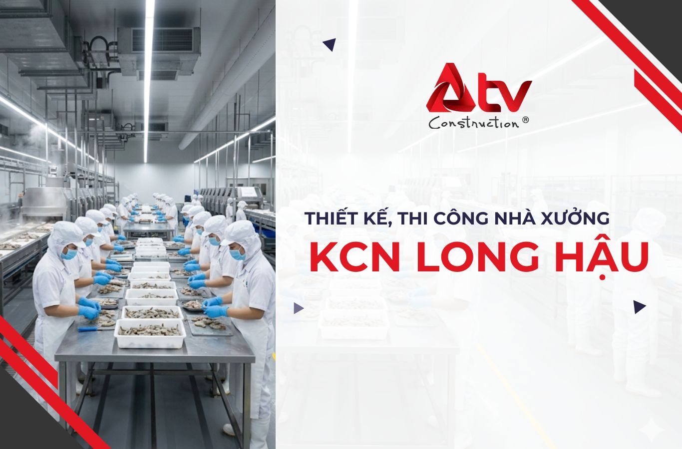 Thiết kế thi công nhà xưởng KCN Long Hậu theo nhu cầu