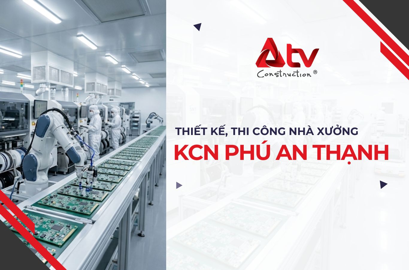 Thiết kế thi công nhà xưởng KCN Phú An Thạnh nên lưu ý gì?