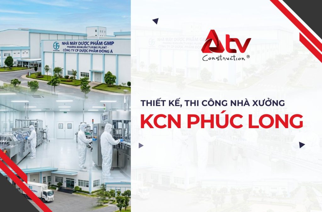 Lợi thế khi thiết kế thi công nhà xưởng KCN Phúc Long