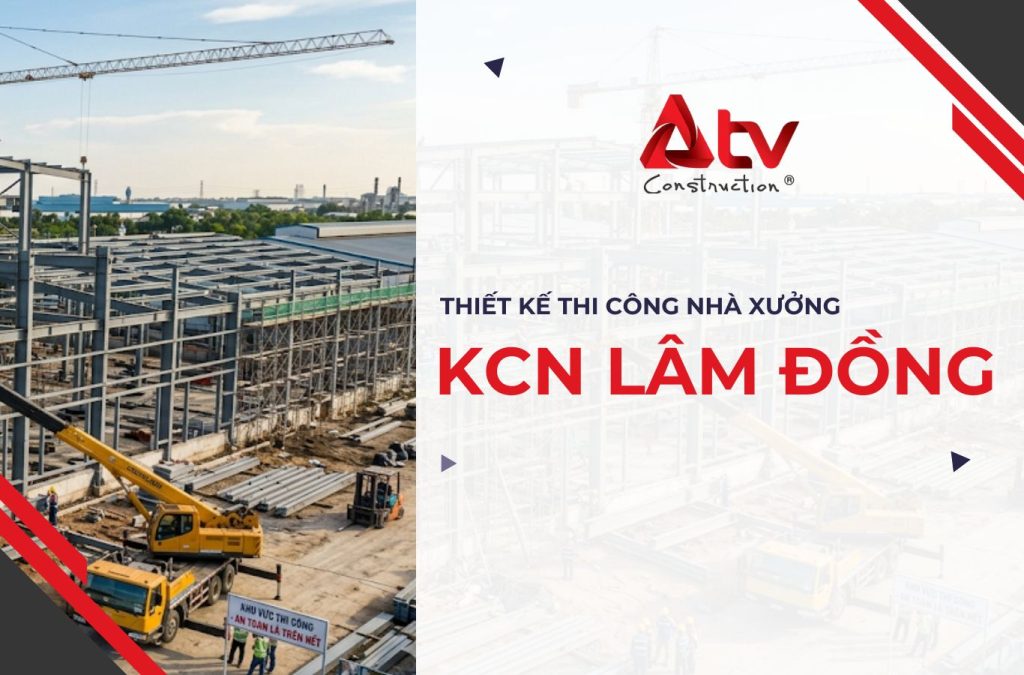 Đơn vị thiết kế thi công nhà xưởng KCN Lâm Đồng
