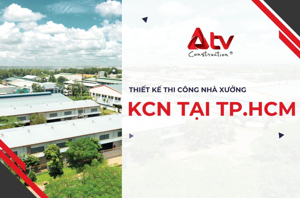 Đơn vị thiết kế, thi công nhà xưởng KCN tại HCM
