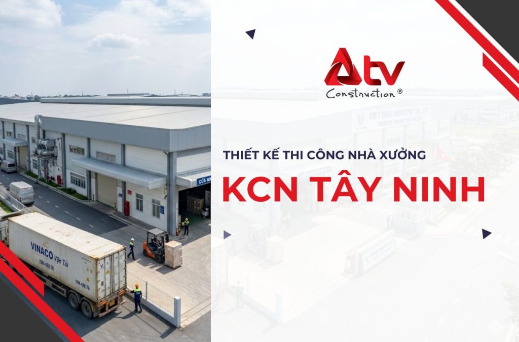 Thiết kế thi công nhà xưởng KCN Tây Ninh trọn gói hiệu quả