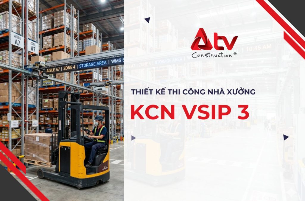 Thiết kế thi công nhà xưởng KCN VSIP 3 tối ưu từ đầu