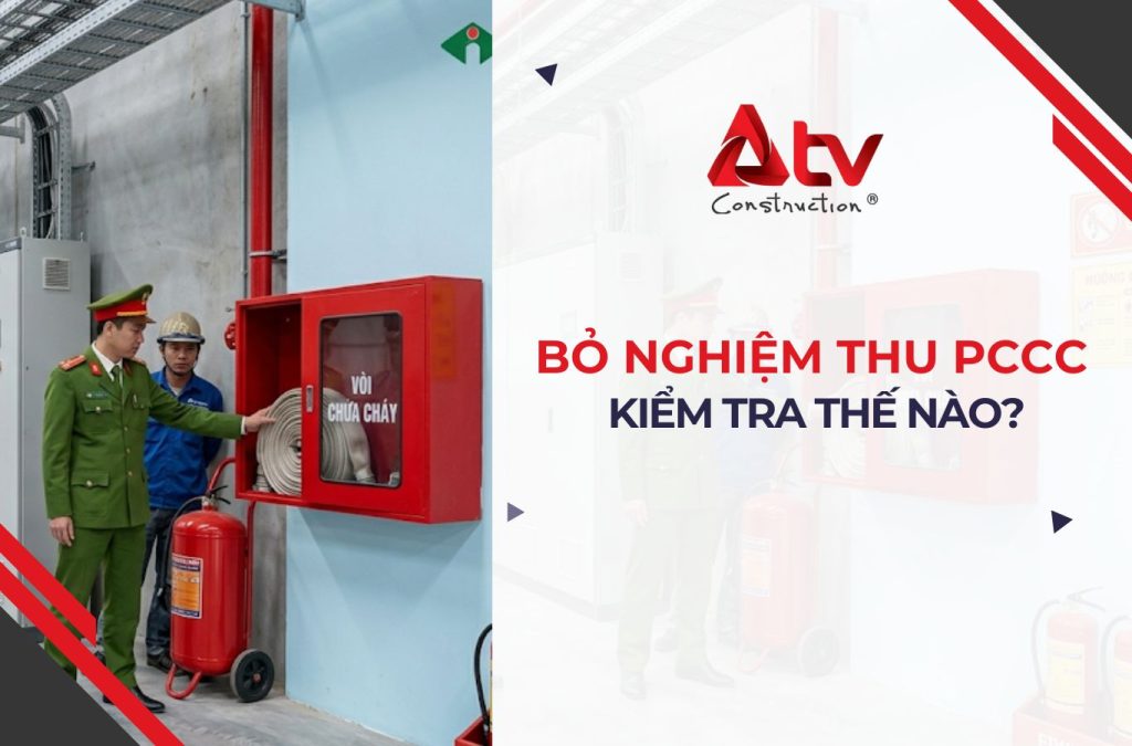 Bỏ nghiệm thu PCCC kiểm tra thế nào? Điều chủ đầu tư cần biết