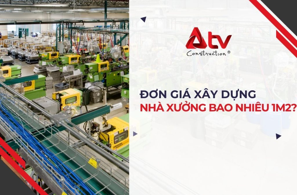 Đơn giá xây dựng nhà xưởng bao nhiêu 1m2 năm 2026?