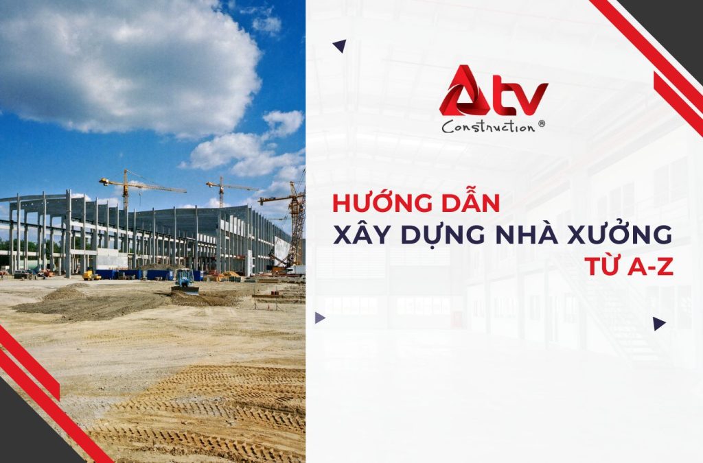 Hướng dẫn xây dựng nhà xưởng từ A-Z cho người mới