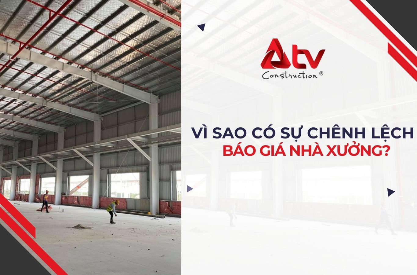 Vì sao chênh lệch báo giá nhà xưởng tới 30%?