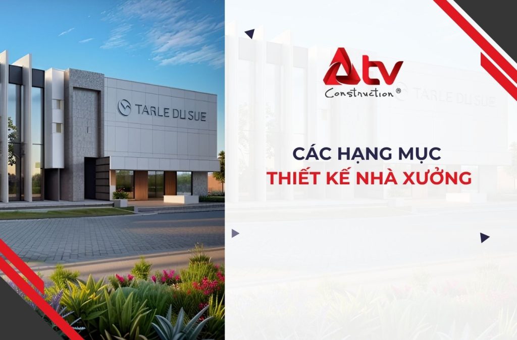 Các hạng mục thiết kế nhà xưởng chuẩn cho chủ đầu tư
