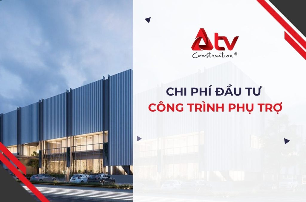 Chi phí đầu tư công trình phụ trợ là bao nhiêu?