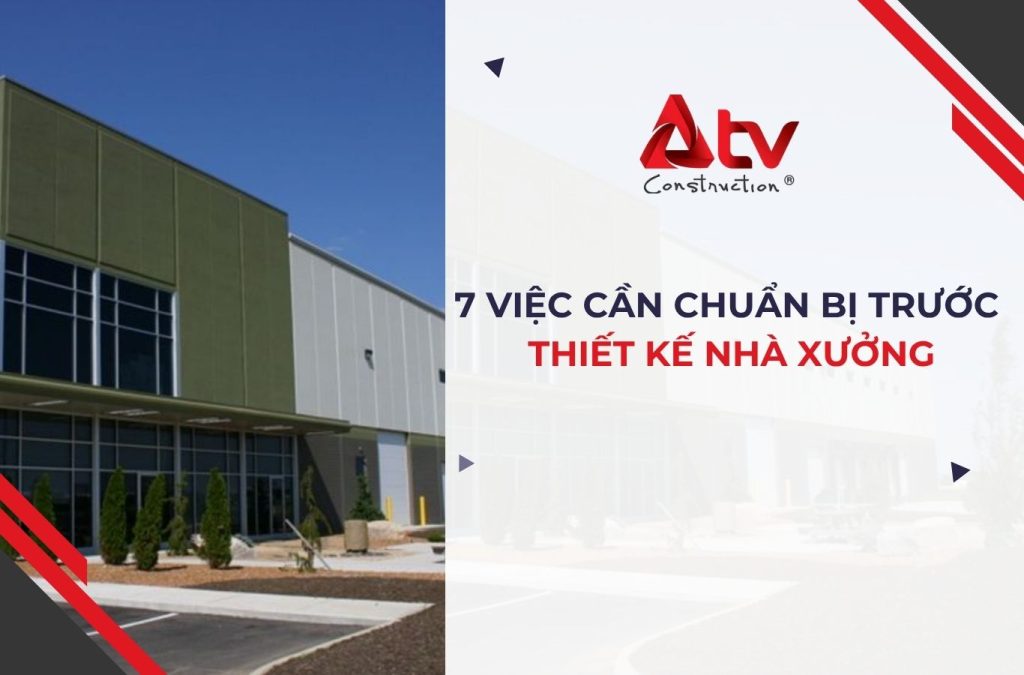 7 việc cần xác định và chuẩn bị trước khi thiết kế nhà xưởng